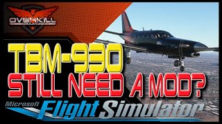 Does The TBM930 For MSFS Still Need The Improvement Mod [upl. by Haianeb714]