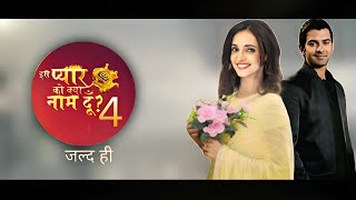 Iss Pyaar Ko Kya Naam Doon Season 4 Release Date Exciting Sanaya Irani New Show Update [upl. by Genia714]