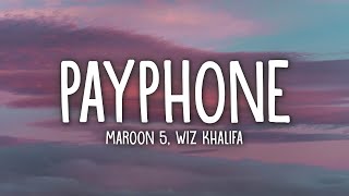 Maroon 5 Ft Wiz Khalifa  Payphone Lyrics [upl. by Gallenz94]