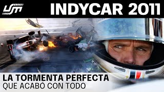 INDYCAR 2011  DOCUMENTAL  La Tormenta Perfecta que Acabó con Todo  ORIGINALS [upl. by Mei]