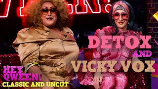 Hey Qween CLASSIC AND UNCUT DETOX AND VICKY VOX [upl. by Esadnac]