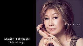 Mariko Takahashi  Selected Songs  高橋真梨子選りすぐった楽曲 [upl. by Capriola]