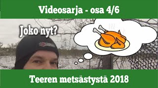 Teeren metsästys 2018  osa 4 [upl. by Florinda]