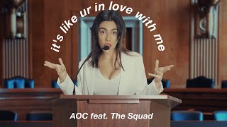 its like ur in love with me  AOC feat The Squad [upl. by Isle149]