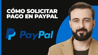 Cómo solicitar un pago en PayPal 2024  Solicitar dinero con PayPal [upl. by Venditti346]