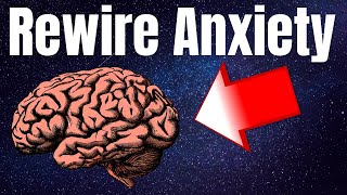 How to Rewire Your Anxious Brain Must Watch [upl. by Arimahs]