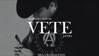 VETE  ALFREDO OLIVAS LETRA [upl. by Sirraf]