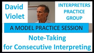 Note Taking for Consecutive Interpreting David Violet A MODEL PRACTICE SESSION [upl. by Arnold]