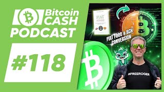 The Bitcoin Cash Podcast 118 Fiat Food amp BCH Conversion feat Steve Thurmond [upl. by Hynda]