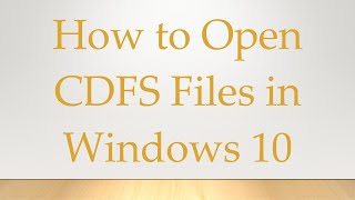 How to Open CDFS Files in Windows 10 [upl. by Lorant]