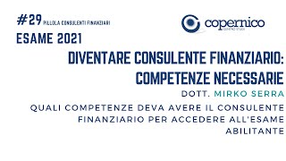 Esame Consulente Finanziario Competenze da acquisire per affrontare lesame abilitante [upl. by Eicyal]