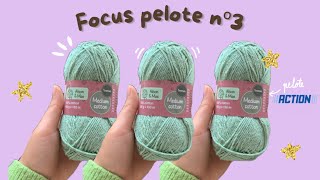 FOCUS PELOTE Nº3 tout savoir sur la pelote en coton chez Action 🧶 [upl. by Ahsinned304]