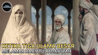 Rabiatul Adawiyah Tolak Lamaran 3 Ulama  Kisah Wali Allah [upl. by Latini]