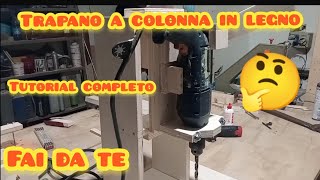 Trapano a colonna in legno tutorial completo fai da te [upl. by Marmaduke]