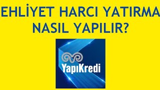 Yapı Kredi Mobil Ehliyet Harcı Yatırma Nasıl Yapılır [upl. by Grantham]