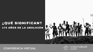 Conferencia  ¿Qué significan 170 años de la abolición [upl. by Cyrill]