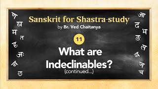 Sanskrit for Shastrastudy by Br Ved Chaitanya  Session 11  What are Indeclinables [upl. by Tjaden440]