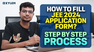 How To Fill JEE 2024 Application Form  Step By Step Process  Xylem JEEnius [upl. by Acirrehs]