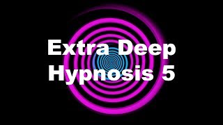 Extra Deep Hypnosis 5 [upl. by Greene]