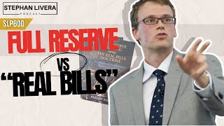 Full Reserve vs quotReal Billsquot with Philipp Bagus  SLP600 [upl. by Aduhey]