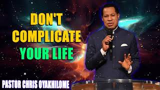 DONT COMPLICATE YOUR LIFE PASTOR CHRIS OYAKHILOME DSCDD  MUST WATCH  PastorChris life [upl. by Otreblide]