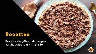 Recette de gâteau de crêpes au chocolat par Christelle [upl. by Yatnahc]