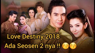 Drama Thailand Love Destiny 2018 ada Seosen 2 nya 😚 Prom Likit 2021 Sinopsis Bpoop Phaeh Saniwaat [upl. by Eicram]