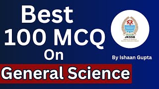 General Science  Best 100 MCQ  JKSSB FAAStock Assistant  By Ishaan Gupta [upl. by Cila]