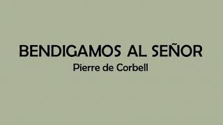 Bendigamos al Señor  Pierre de Corbell [upl. by Nnyleuqaj]