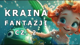 ✅🐠KRAINA FANTAZJI CZ 2🐠  AUDIOBOOK DLA DZIECI  AUDIOBAJKA DLA DZIECI  🎧 [upl. by Hummel271]