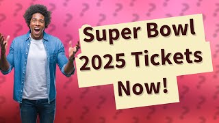 Where is the Super Bowl 2025 tickets [upl. by Ramona]