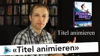 Titel animieren mit Pinnacle Studio 19 Tutorial [upl. by Aire]