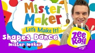 The Shapes Dance  Mister Maker  ZeeKay Junior [upl. by Aicele]