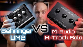 MAudio MTrack Solo vs Behringer UM2  Which is better [upl. by Rhys]