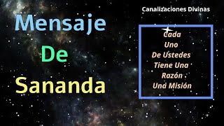 Sananda Cada Uno De Ustedes Tiene Una Razón Una Misión [upl. by Rusell16]