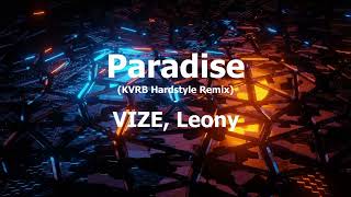 Paradise  VIZE Leony KVRB Hardstyle Remix [upl. by Aloeda953]