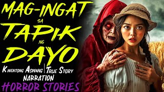 MAGINGAT SA TAPIK NG DAYO  Kwentong Aswang  True Story [upl. by Repsaj196]