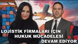 LOJİSTİK FİRMALARI İÇİN HUKUK MÜCADELESİ DEVAM EDİYOR und avmahmutbarlas [upl. by Macegan]