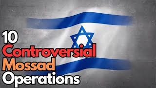 10 Controversial Mossad Operations [upl. by Car301]