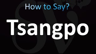 How to Pronounce Tsangpo Correctly [upl. by Ardnael798]