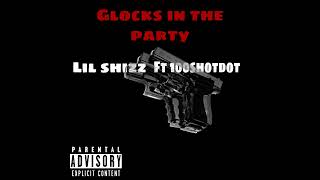 Lil shizz ft 100shotdot  Glocks in the party official audio [upl. by Gentille]