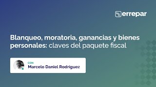 ¡Reviví la charla Blanqueo moratoria ganancias y bienes personales claves del paquete fiscal [upl. by Landis]