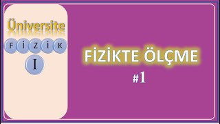 Fizik 1 Fizik ve Ölçme  Giriş [upl. by Hamford]