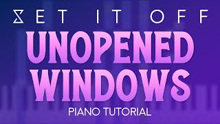 Set It Off  Unopened Windows  Piano Tutorial [upl. by Ssitruc653]