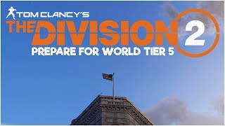 HOW TO PREPARE YOUR CHARACTER FOR WORLD TIER 5  The Division 2 Tips amp Tricks [upl. by Edris]