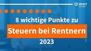 8 wichtige Punkte zu Steuern bei Rentnern 2023 [upl. by Ylreveb]