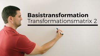 Basistransformation Basiswechsel Transformationsmatrix 2 Rechnung  Mathe by Daniel Jung [upl. by Waldos]