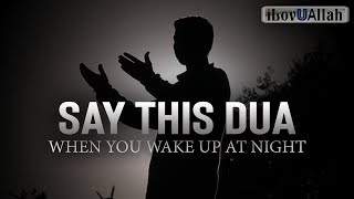 Say This Dua When You Wake Up At Night [upl. by Annodam244]