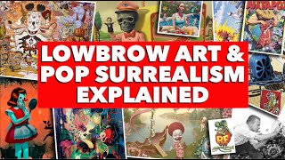 Lowbrow Art amp Pop Surrealism Explained [upl. by Nnaoj]