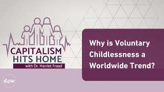 Capitalism Hits Home Voluntary Childlessness Is A Worldwide Trend Why [upl. by Anoit974]